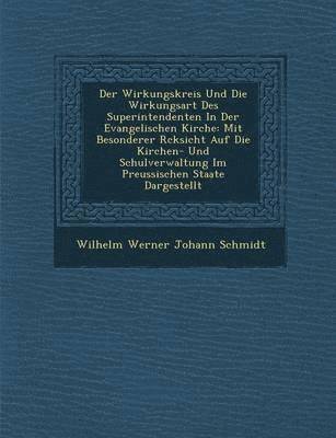 bokomslag Der Wirkungskreis Und Die Wirkungsart Des Superintendenten in Der Evangelischen Kirche