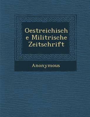 bokomslag Oestreichische Milit Rische Zeitschrift