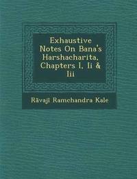 bokomslag Exhaustive Notes on Bana's Harshacharita, Chapters I, II & III