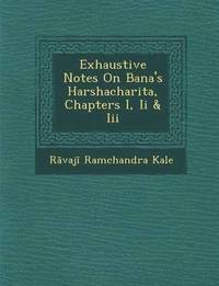 bokomslag Exhaustive Notes on Bana's Harshacharita, Chapters I, II & III