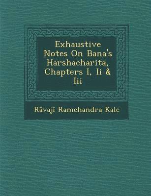 bokomslag Exhaustive Notes on Bana's Harshacharita, Chapters I, II & III