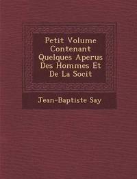 bokomslag Petit Volume Contenant Quelques Aper Us Des Hommes Et de La Soci T