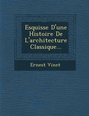 Esquisse d'Une Histoire de l'Architecture Classique... 1