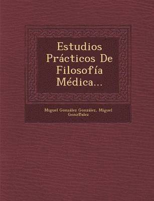 Estudios Practicos de Filosofia Medica... 1