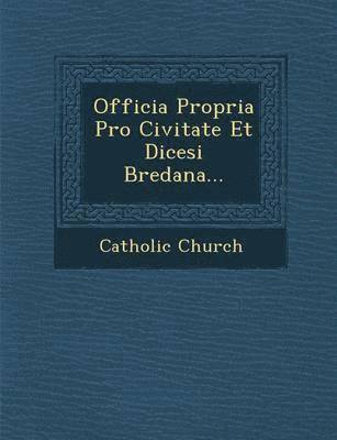bokomslag Officia Propria Pro Civitate Et Di&#156;cesi Bredana...