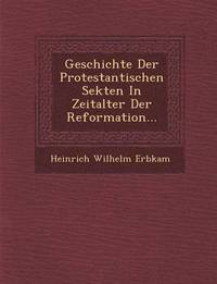 bokomslag Geschichte Der Protestantischen Sekten in Zeitalter Der Reformation...