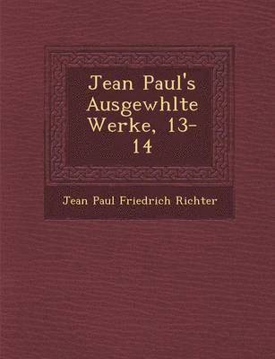 bokomslag Jean Paul's Ausgew Hlte Werke, 13-14