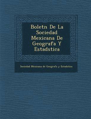 bokomslag Bolet N de La Sociedad Mexicana de Geograf A Y Estad Stica