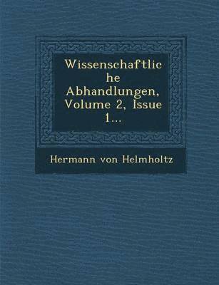 Wissenschaftliche Abhandlungen, Volume 2, Issue 1... 1