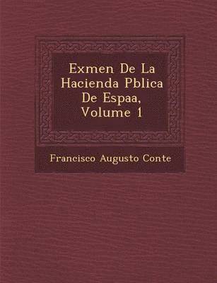 bokomslag Ex&#65533;men De La Hacienda P&#65533;blica De Espa&#65533;a, Volume 1