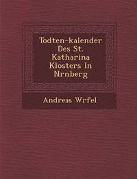 bokomslag Todten-kalender Des St. Katharina Klosters In N&#65533;rnberg