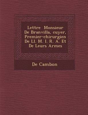 De Cambon - Lettre � Monsieur De Branvilla, �cuyer, Premier-chirurgien De Ll. M. I. R. A. Et De Leurs Arm�es, Häftad