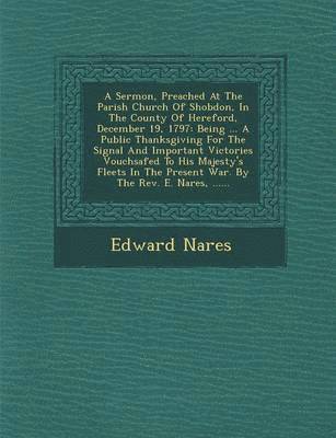 Edward Nares - Sermon, Preached at the Parish Church of Shobdon, in the County of Hereford, December 19, 1797, Häftad
