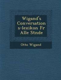 bokomslag Wigand's Conversations-Lexikon Fur Alle St Nde