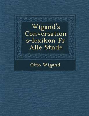 bokomslag Wigand's Conversations-Lexikon Fur Alle St Nde