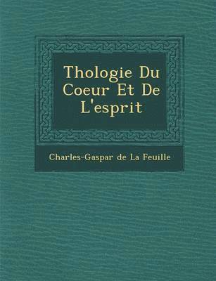 bokomslag Th Ologie Du Coeur Et de L'Esprit