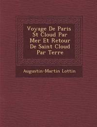 bokomslag Voyage de Paris St Cloud Par Mer Et Retour de Saint Cloud Par Terre