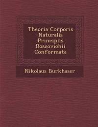 bokomslag Theoria Corporis Naturalis Principiis Boscovichii Conformata