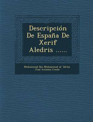 Mu Ammad Ibn-Mu Ammad Al- Idr S., Jose Antonio Conde - Descripcion de Espana de Xerif Aledris ......, Häftad
