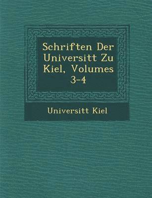 bokomslag Schriften Der Universit&#65533;t Zu Kiel, Volumes 3-4