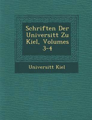 bokomslag Schriften Der Universit?t Zu Kiel, Volumes 3-4