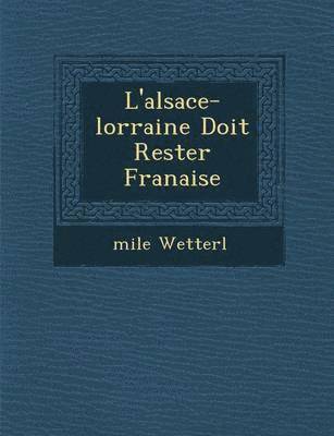 L'Alsace-Lorraine Doit Rester Fran Aise 1