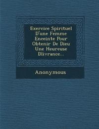 bokomslag Exercice Spirituel D'Une Femme Enceinte Pour Obtenir de Dieu Une Heureuse D Livrance...