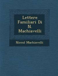 bokomslag Lettere Familiari Di N. Machiavelli