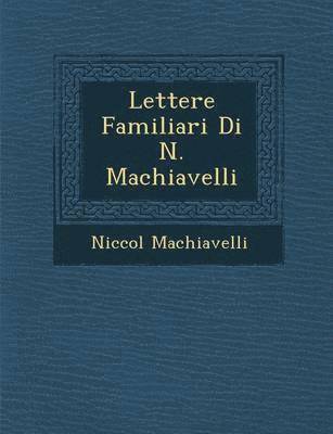 bokomslag Lettere Familiari Di N. Machiavelli