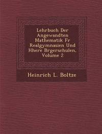 bokomslag Lehrbuch Der Angewandten Mathematik Fur Realgymnasien Und H Here B Rgerschulen, Volume 2