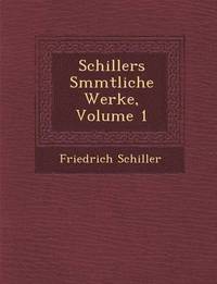 bokomslag Schillers S&#65533;mmtliche Werke, Volume 1