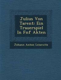 bokomslag Julius Von Tarent: Ein Trauerspiel in F Nf Akten