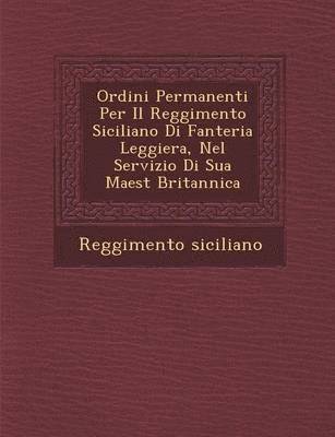 Ordini Permanenti Per Il Reggimento Siciliano Di Fanteria Leggiera, Nel Servizio Di Sua Maest Britannica 1