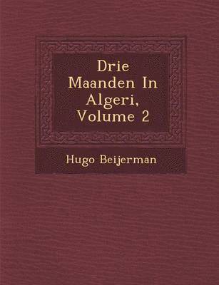 bokomslag Drie Maanden in Algeri, Volume 2