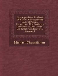 bokomslag Uebungs-Bl Tter Fur Geist Und Herz Wissbegieriger Unteroffiziere, Gendarmen Und Soldaten