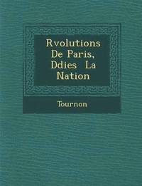 bokomslag R Volutions de Paris, D Di Es La Nation