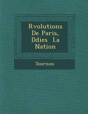 bokomslag R Volutions de Paris, D Di Es La Nation