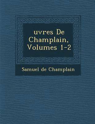 bokomslag Uvres de Champlain, Volumes 1-2