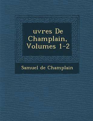 bokomslag Uvres de Champlain, Volumes 1-2