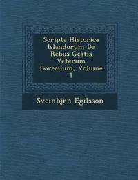 bokomslag Scripta Historica Islandorum de Rebus Gestis Veterum Borealium, Volume 1