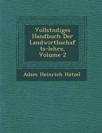 bokomslag Vollst&#65533;ndiges Handbuch Der Landwirthschafts-lehre, Volume 2