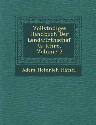 bokomslag Vollst&#65533;ndiges Handbuch Der Landwirthschafts-lehre, Volume 2