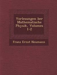 bokomslag Vorlesungen Ber Mathematische Physik, Volumes 1-2