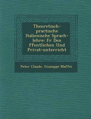 bokomslag Theoretisch-practische Italienische Sprach-lehre