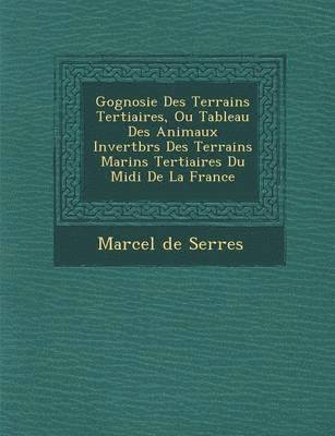 G Ognosie Des Terrains Tertiaires, Ou Tableau Des Animaux Invert Br S Des Terrains Marins Tertiaires Du MIDI de La France