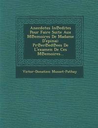 bokomslag Anecdotes in Edites Pour Faire Suite Aux M Emoires de Madame D'Epinai