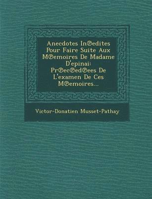 bokomslag Anecdotes in Edites Pour Faire Suite Aux M Emoires de Madame D'Epinai