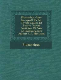 bokomslag Plutarchus Gper Duswp As@ Ka Per T Hys@ Graece Et Latine. Varias Lectiones Et Suas Animaduersiones Adiecit C.F. Matthaei