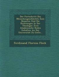 bokomslag Der Fortschritt Des Menschengeschlechts Zum Besseren Und Die Richtungen in Der Theologie: Zwei Akademische Reden Gehalten an Der Universitat Zu Giee N