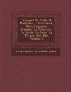 Richard Pococke, Eydous, De La Flotte - Voyages De Richard Pockocke ... En Orient, Dans L'egypte, L'arabie, La Palestine, La Syrie, La Gr�ce, La Thrace, Etc. Etc, Volume 3, Häftad
